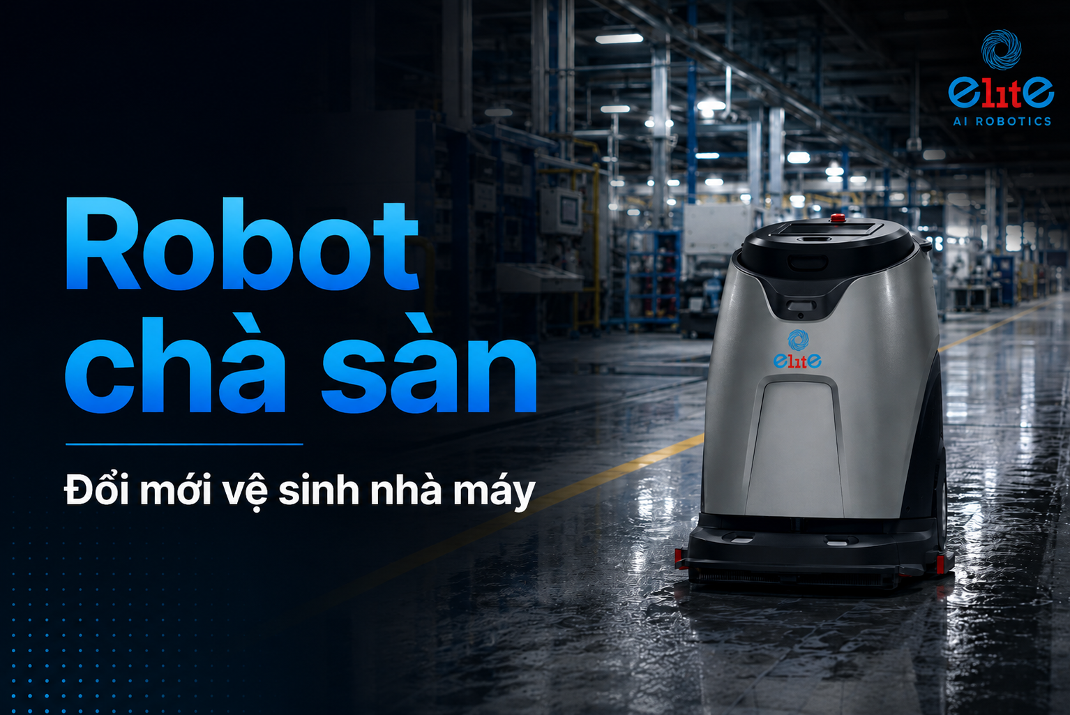 Robot chà sàn đang thay đổi vận hành vệ sinh nhà máy ra sao?